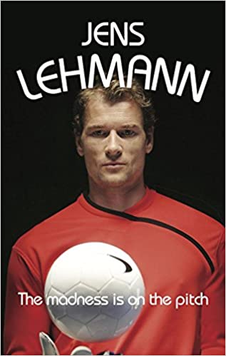 Jens Lehman The Madness